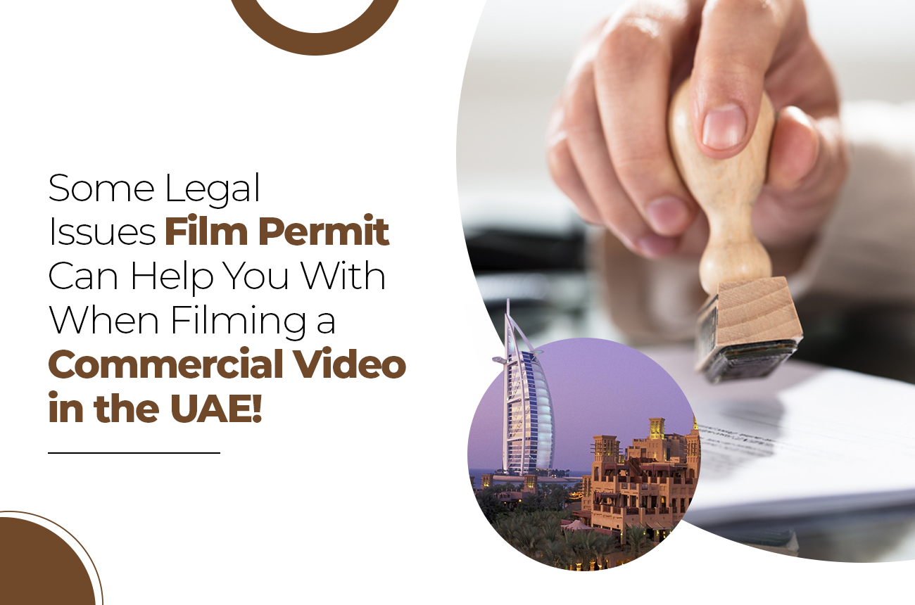 Some Legal issues of filming a commercial video in the UAE