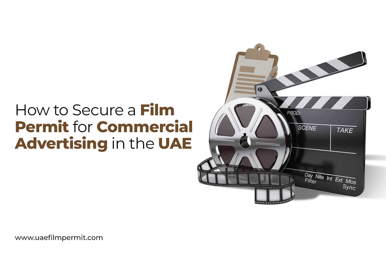 Film Permit for Commercial Advertising in UAE – Guide